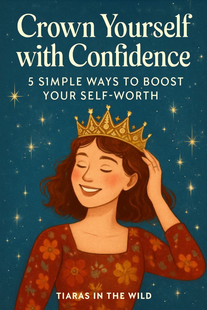 Empowering image of a woman wearing a tiara, symbolizing confidence and self-worth, with text ‘Crown Yourself with Confidence’.