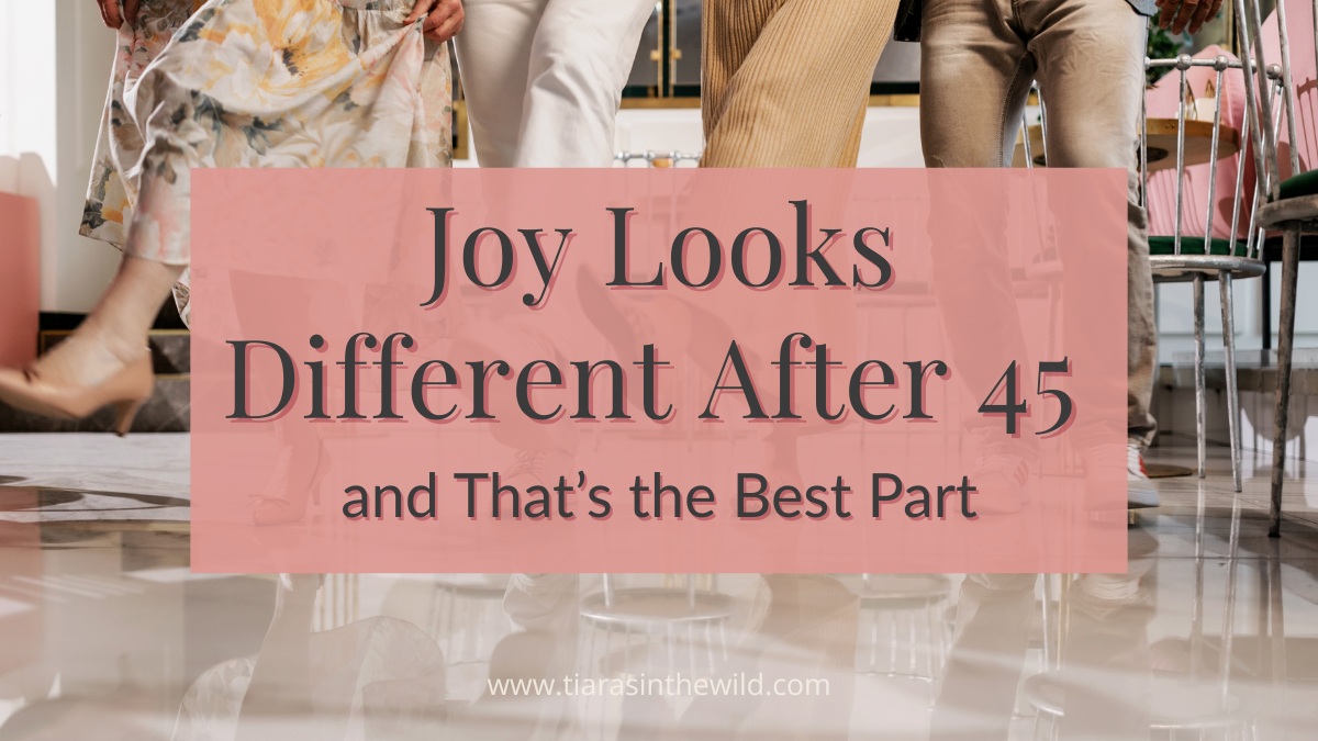 Image with text overlay that reads ‘Joy Looks Different After 45—and That’s the Best Part’ in playful, elegant fonts. Background includes people dancing to evoke whimsy, warmth, and self-expression.”