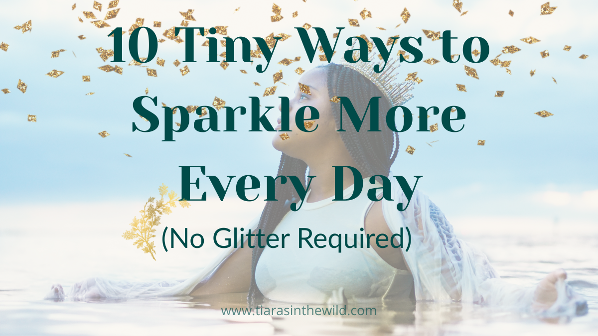 A young woman wearing a tiara, symbolizing everyday joy and self-expression for women rediscovering their sparkle.