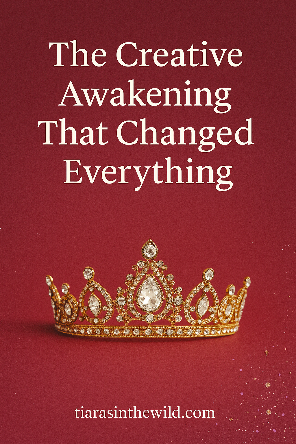 A dramatic gold and crystal tiara on a cranberry gradient background with fog gray and lilac sparkles, with tiarasinthewild.com at the bottom, promoting a post about creative rebirth and awakening.